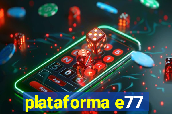 plataforma e77